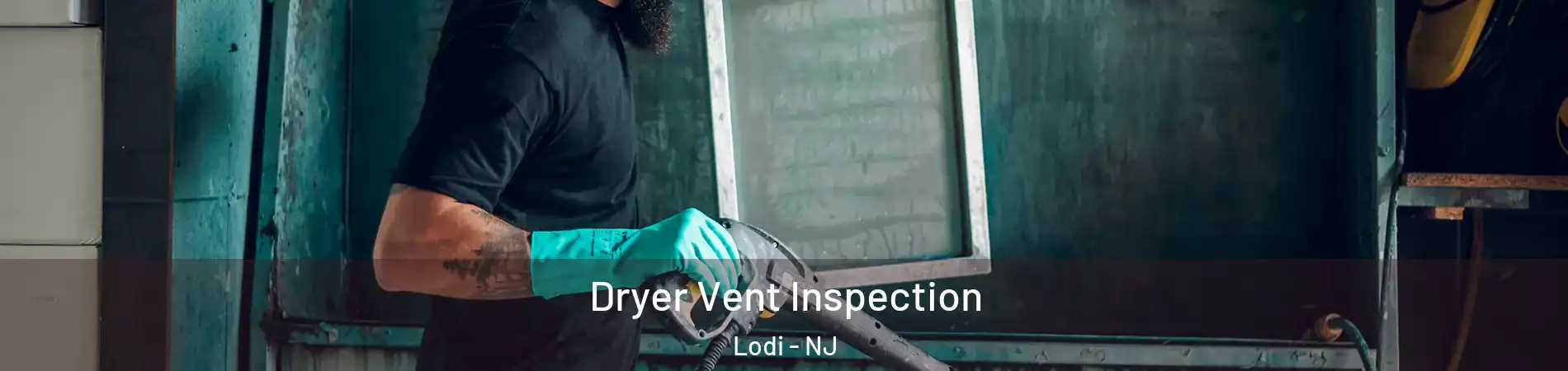  Dryer Vent Inspection Lodi - NJ