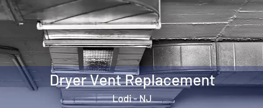  Dryer Vent Replacement Lodi - NJ