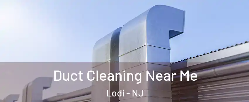  Duct Cleaning Near Me Lodi - NJ