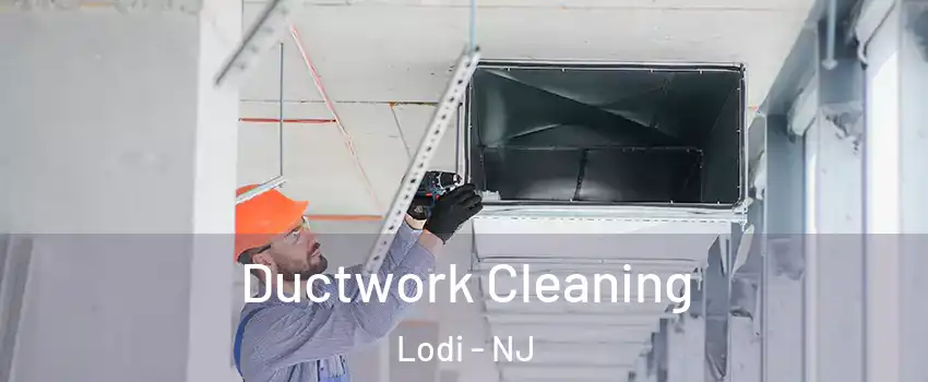  Ductwork Cleaning Lodi - NJ