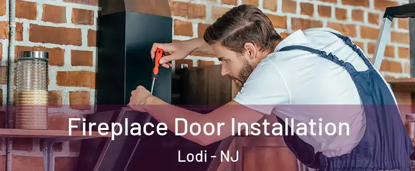  Fireplace Door Installation Lodi - NJ