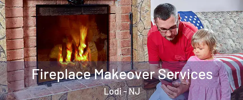  Fireplace Makeover Services Lodi - NJ