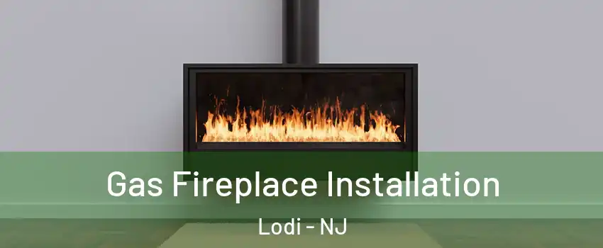  Gas Fireplace Installation Lodi - NJ
