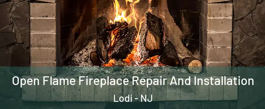  Open Flame Fireplace Repair And Installation Lodi - NJ