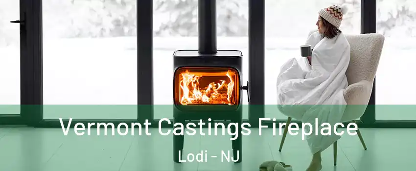  Vermont Castings Fireplace Lodi - NJ
